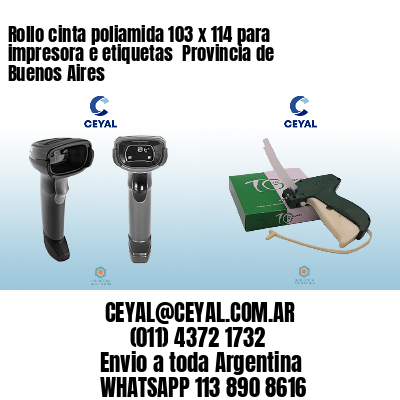 Rollo cinta poliamida 103 x 114 para impresora e etiquetas  Provincia de Buenos Aires