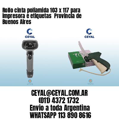 Rollo cinta poliamida 103 x 117 para impresora e etiquetas  Provincia de Buenos Aires