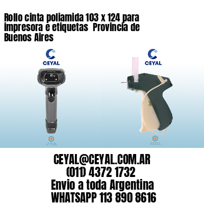 Rollo cinta poliamida 103 x 124 para impresora e etiquetas  Provincia de Buenos Aires