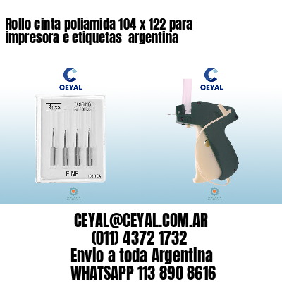 Rollo cinta poliamida 104 x 122 para impresora e etiquetas  argentina