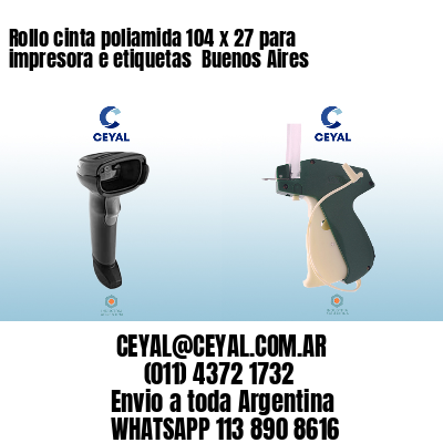 Rollo cinta poliamida 104 x 27 para impresora e etiquetas  Buenos Aires