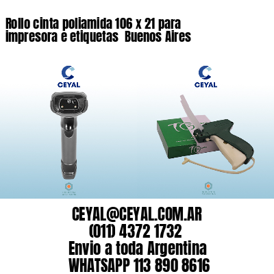 Rollo cinta poliamida 106 x 21 para impresora e etiquetas  Buenos Aires
