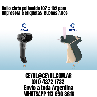 Rollo cinta poliamida 107 x 102 para impresora e etiquetas  Buenos Aires