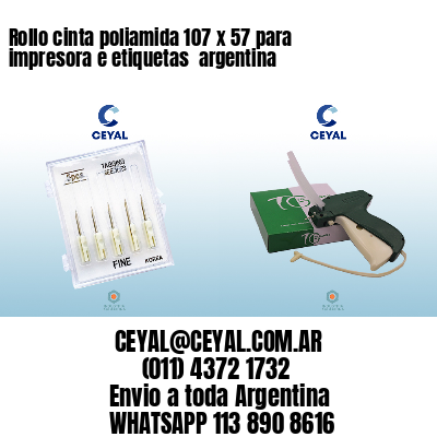 Rollo cinta poliamida 107 x 57 para impresora e etiquetas  argentina
