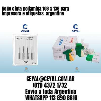 Rollo cinta poliamida 108 x 138 para impresora e etiquetas  argentina