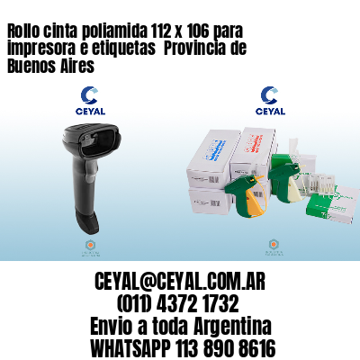 Rollo cinta poliamida 112 x 106 para impresora e etiquetas  Provincia de Buenos Aires