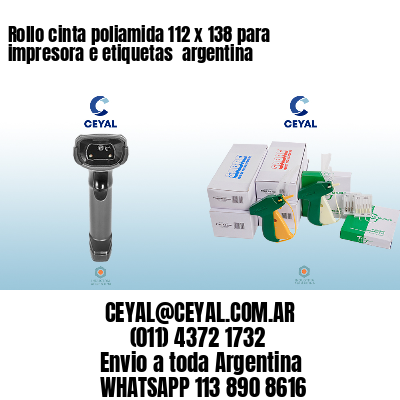 Rollo cinta poliamida 112 x 138 para impresora e etiquetas  argentina