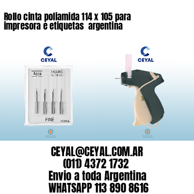 Rollo cinta poliamida 114 x 105 para impresora e etiquetas  argentina