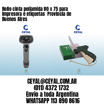 Rollo cinta poliamida 80 x 75 para impresora e etiquetas  Provincia de Buenos Aires 