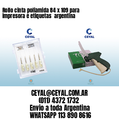Rollo cinta poliamida 84 x 109 para impresora e etiquetas  argentina