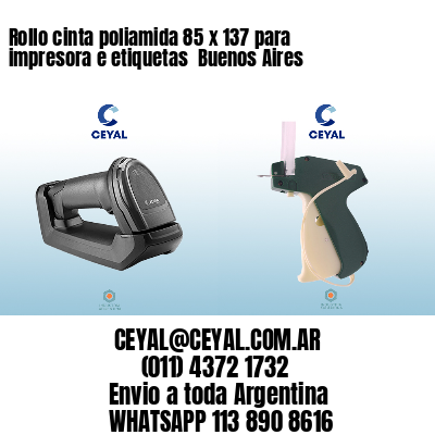 Rollo cinta poliamida 85 x 137 para impresora e etiquetas  Buenos Aires 