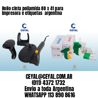 Rollo cinta poliamida 88 x 41 para impresora e etiquetas  argentina