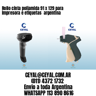 Rollo cinta poliamida 91 x 129 para impresora e etiquetas  argentina