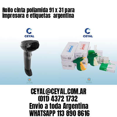 Rollo cinta poliamida 91 x 31 para impresora e etiquetas  argentina
