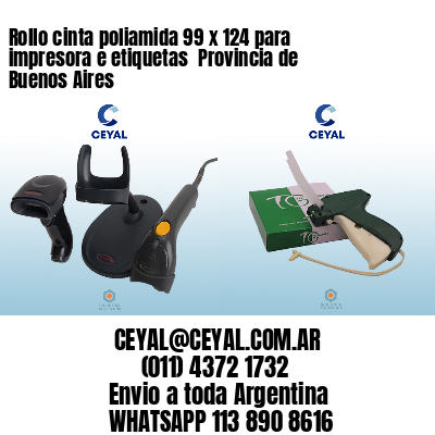 Rollo cinta poliamida 99 x 124 para impresora e etiquetas  Provincia de Buenos Aires