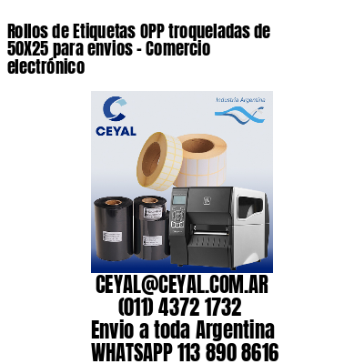 Rollos de Etiquetas OPP troqueladas de 50X25 para envios – Comercio electrónico