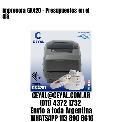 impresora GK420 - Presupuestos en el día