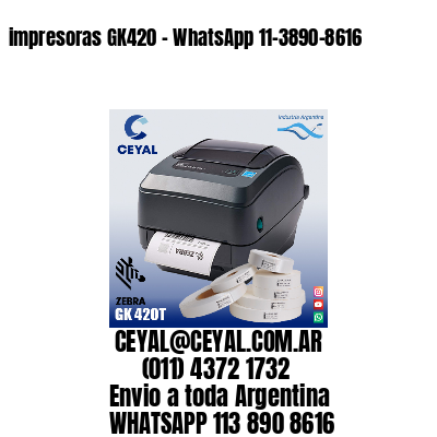 impresoras GK420 - WhatsApp 11-3890-8616