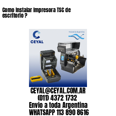 Como Instalar Impresora TSC de escritorio ?