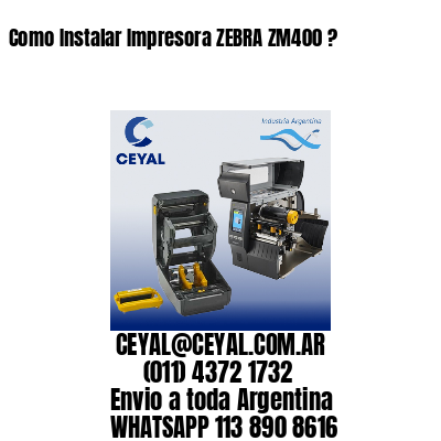 Como Instalar Impresora ZEBRA ZM400 ?