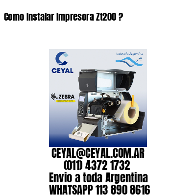 Como Instalar Impresora Zt200 ?