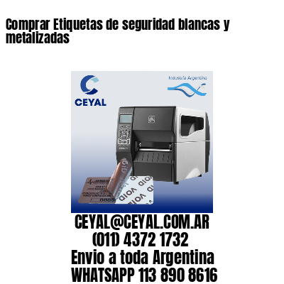 Comprar Etiquetas de seguridad blancas y metalizadas