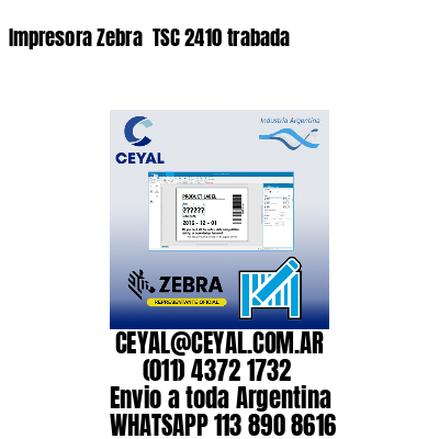 Impresora Zebra  TSC 2410 trabada