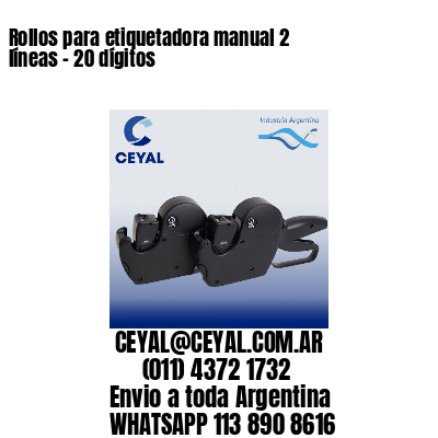 Rollos para etiquetadora manual 2 líneas - 20 dígitos 