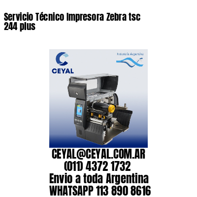 Servicio Técnico Impresora Zebra tsc 244 plus