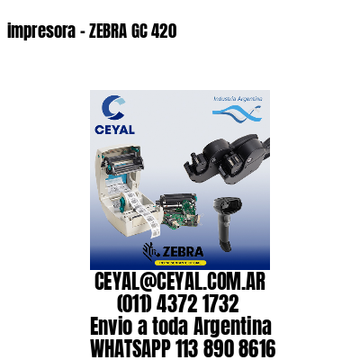 impresora – ZEBRA GC 420