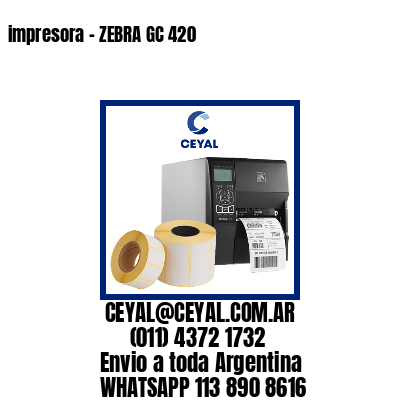 impresora – ZEBRA GC 420