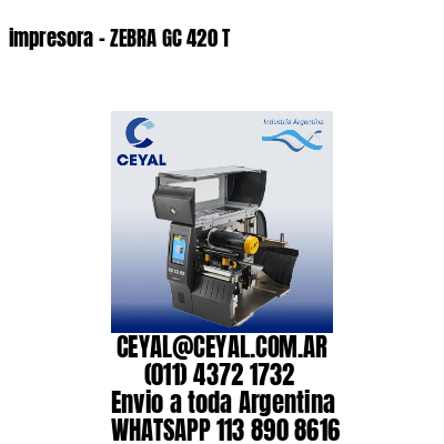 impresora – ZEBRA GC 420 T