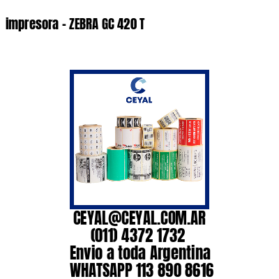 impresora – ZEBRA GC 420 T