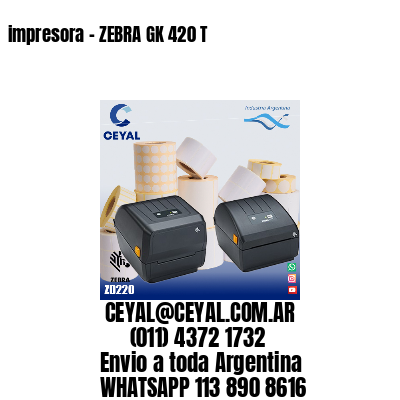 impresora – ZEBRA GK 420 T