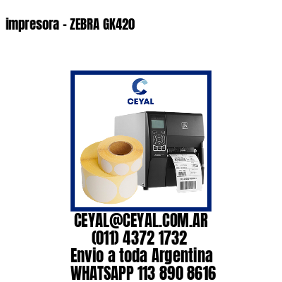 impresora – ZEBRA GK420