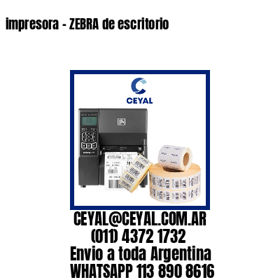 impresora – ZEBRA de escritorio