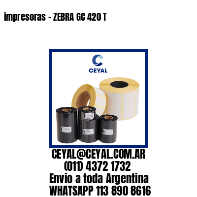 impresoras - ZEBRA GC 420 T