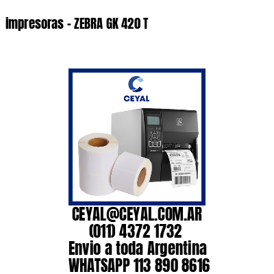 impresoras – ZEBRA GK 420 T