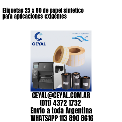 Etiquetas 25 x 80 de papel sintetico para aplicaciones exigentes