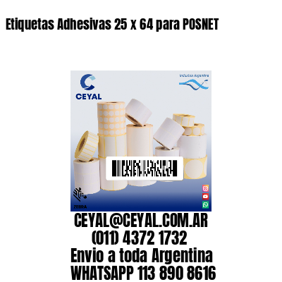 Etiquetas Adhesivas 25 x 64 para POSNET