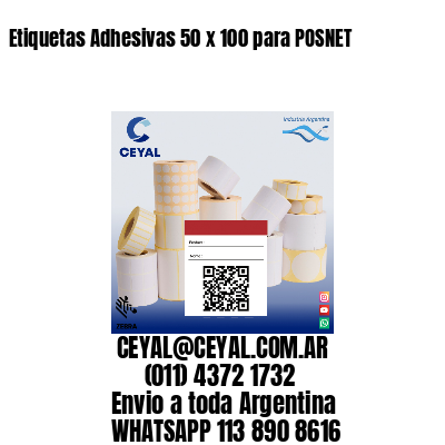 Etiquetas Adhesivas 50 x 100 para POSNET