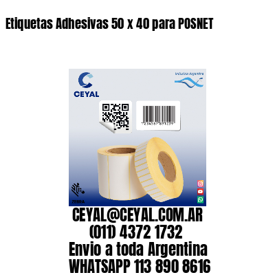 Etiquetas Adhesivas 50 x 40 para POSNET