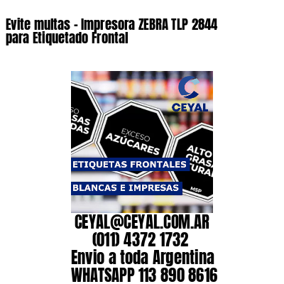 Evite multas - Impresora ZEBRA TLP 2844 para Etiquetado Frontal