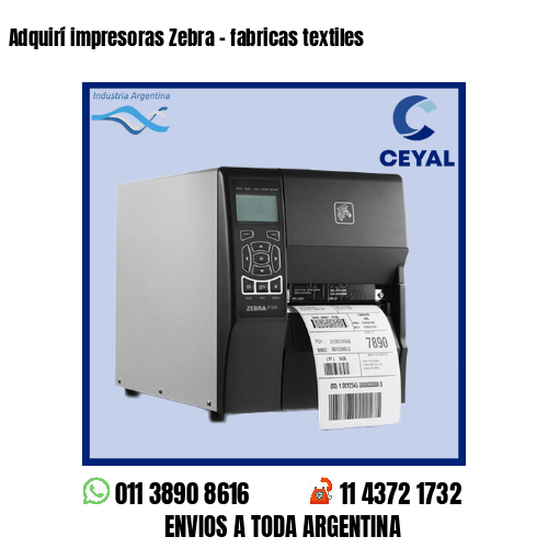 Adquirí impresoras Zebra – fabricas textiles