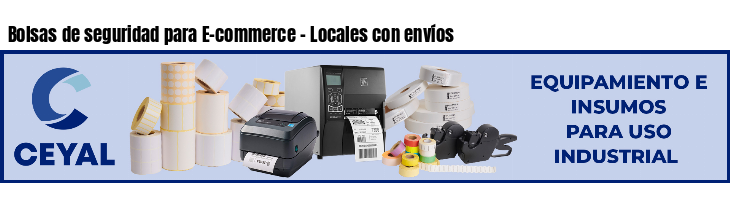 Bolsas de seguridad para E-commerce - Locales con envíos