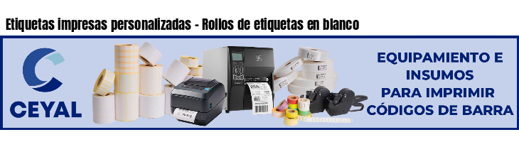 Etiquetas impresas personalizadas - Rollos de etiquetas en blanco