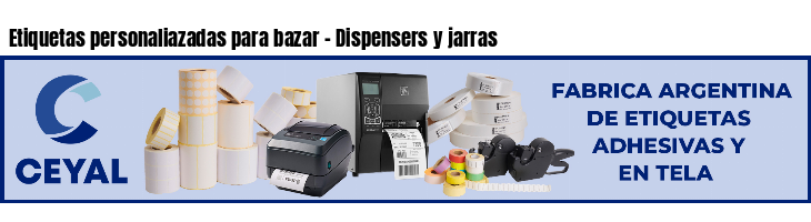 Etiquetas personaliazadas para bazar - Dispensers y jarras