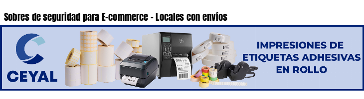 Sobres de seguridad para E-commerce - Locales con envíos