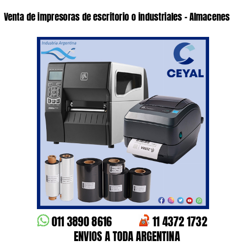 Venta de impresoras de escritorio o industriales – Almacenes