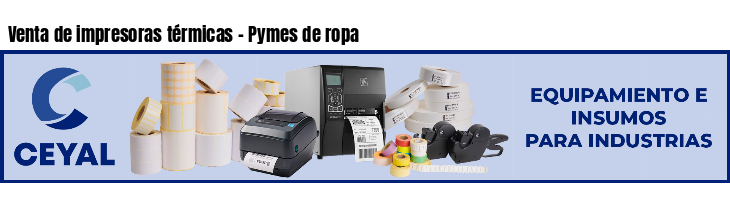 Venta de impresoras térmicas - Pymes de ropa